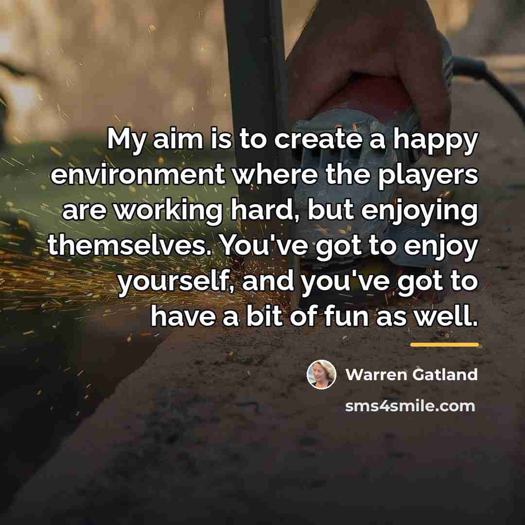 “My aim is to create a happy environment where the…” quote by Warren Gatland