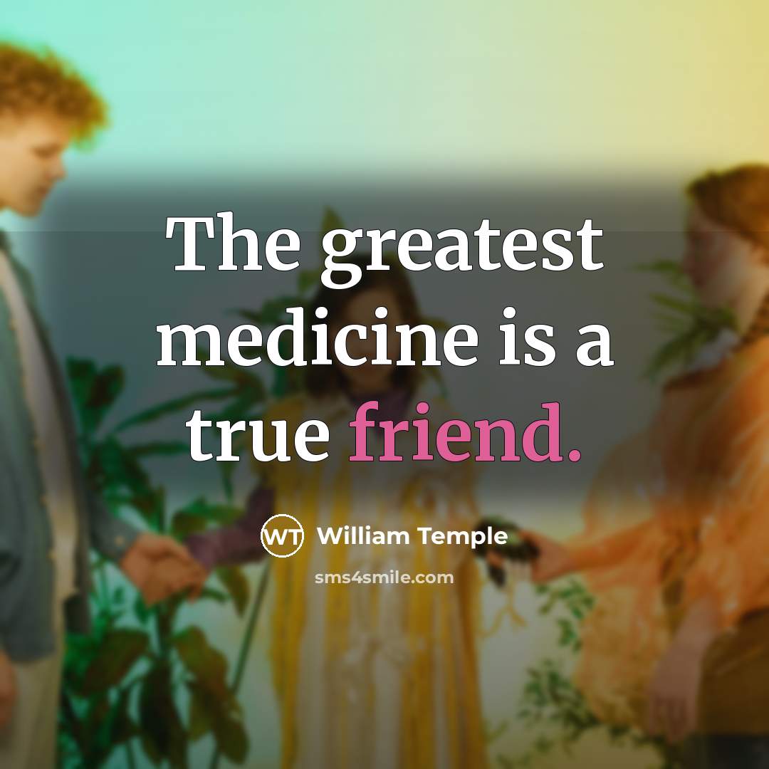 “The greatest medicine is a true friend.…” quote by William Temple