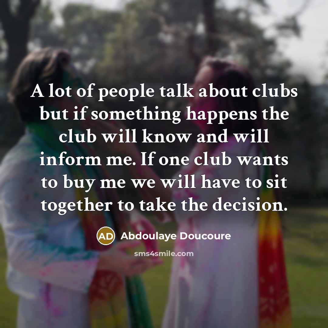 “A lot of people talk about clubs but if something…” quote by Abdoulaye Doucoure