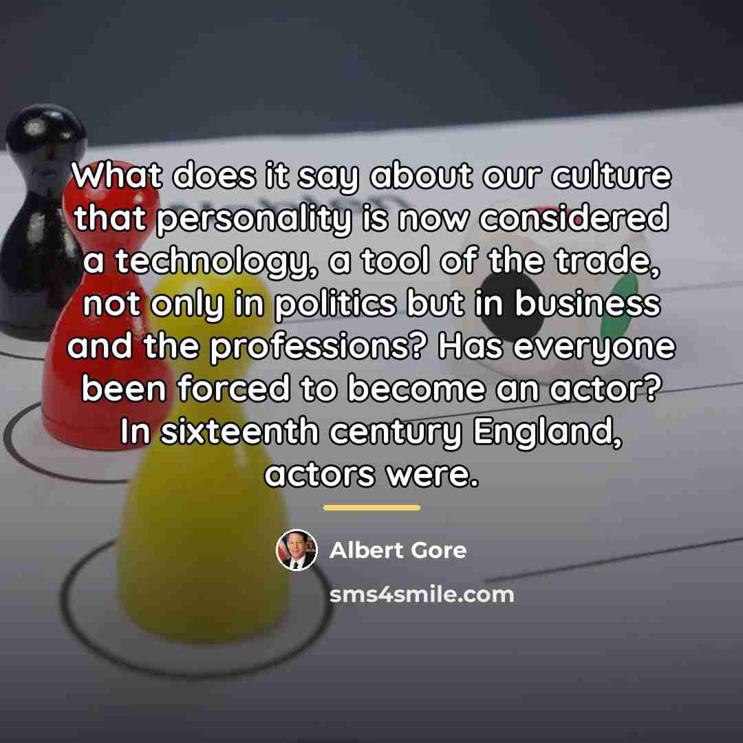 “What does it say about our culture that personality is…” quote by Albert Gore