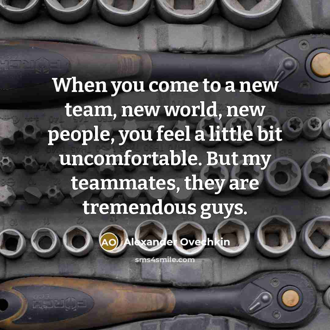 “When you come to a new team, new world, new…” quote by Alexander Ovechkin