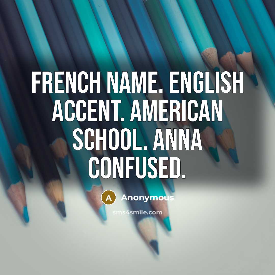 “French name. English accent. American school. Anna confused.…” quote by Anonymous