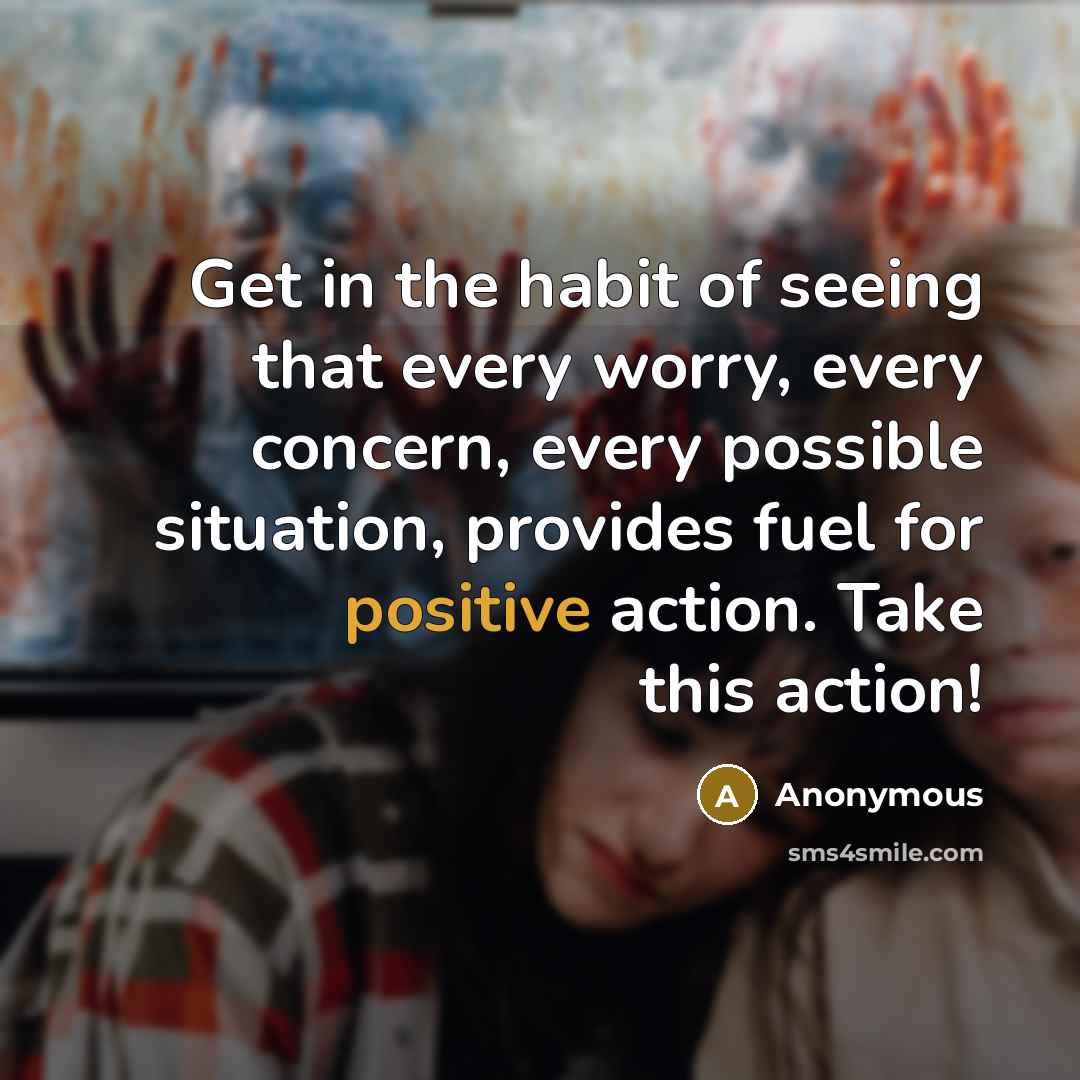 “Get in the habit of seeing that every worry, every…” quote by Anonymous