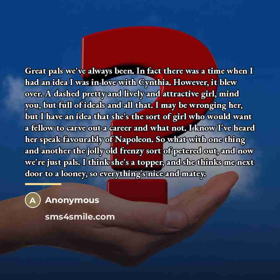 “Great pals we've always been. In fact there was a…” quote by Anonymous