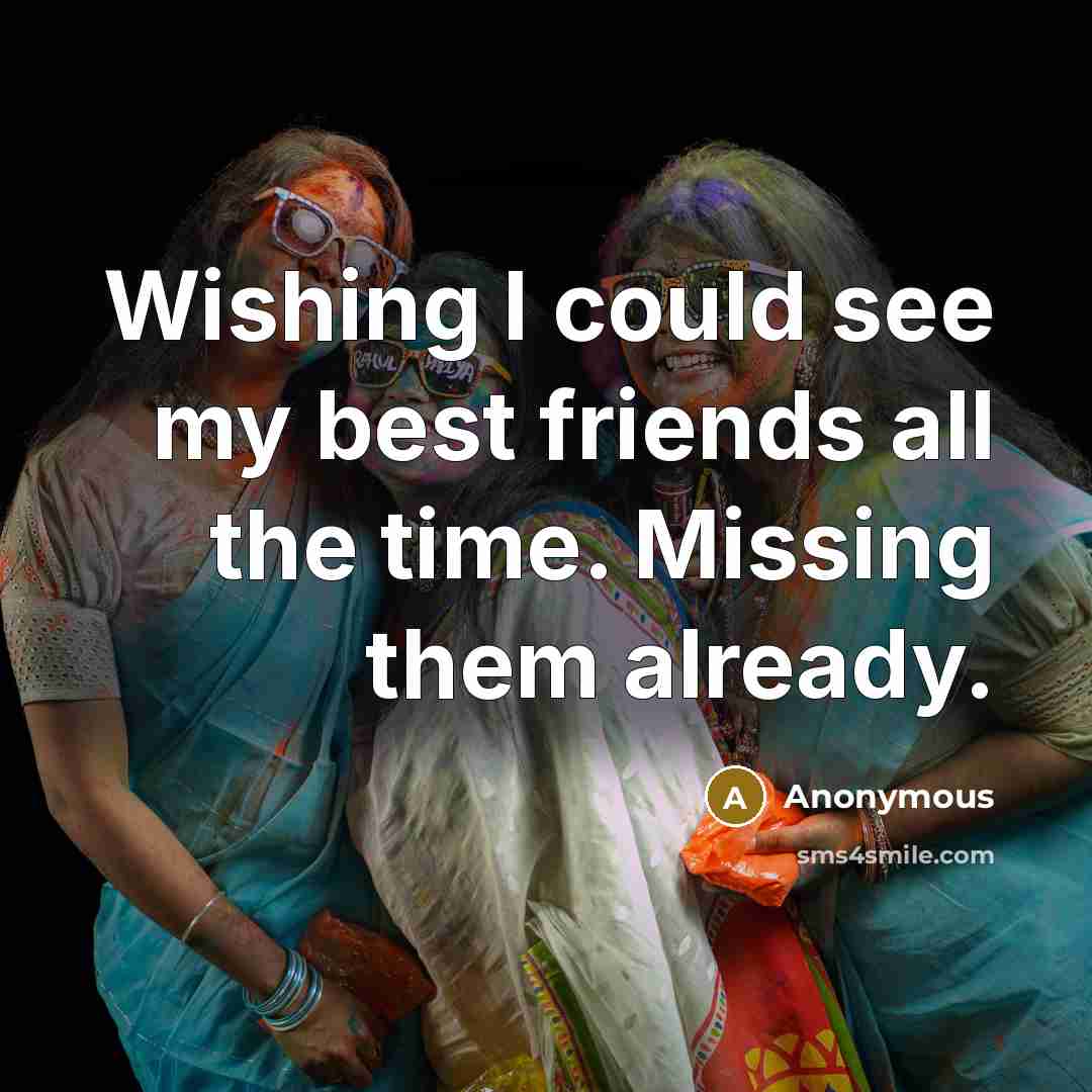 “Wishing I could see my best friends all the time.…” quote by Anonymous