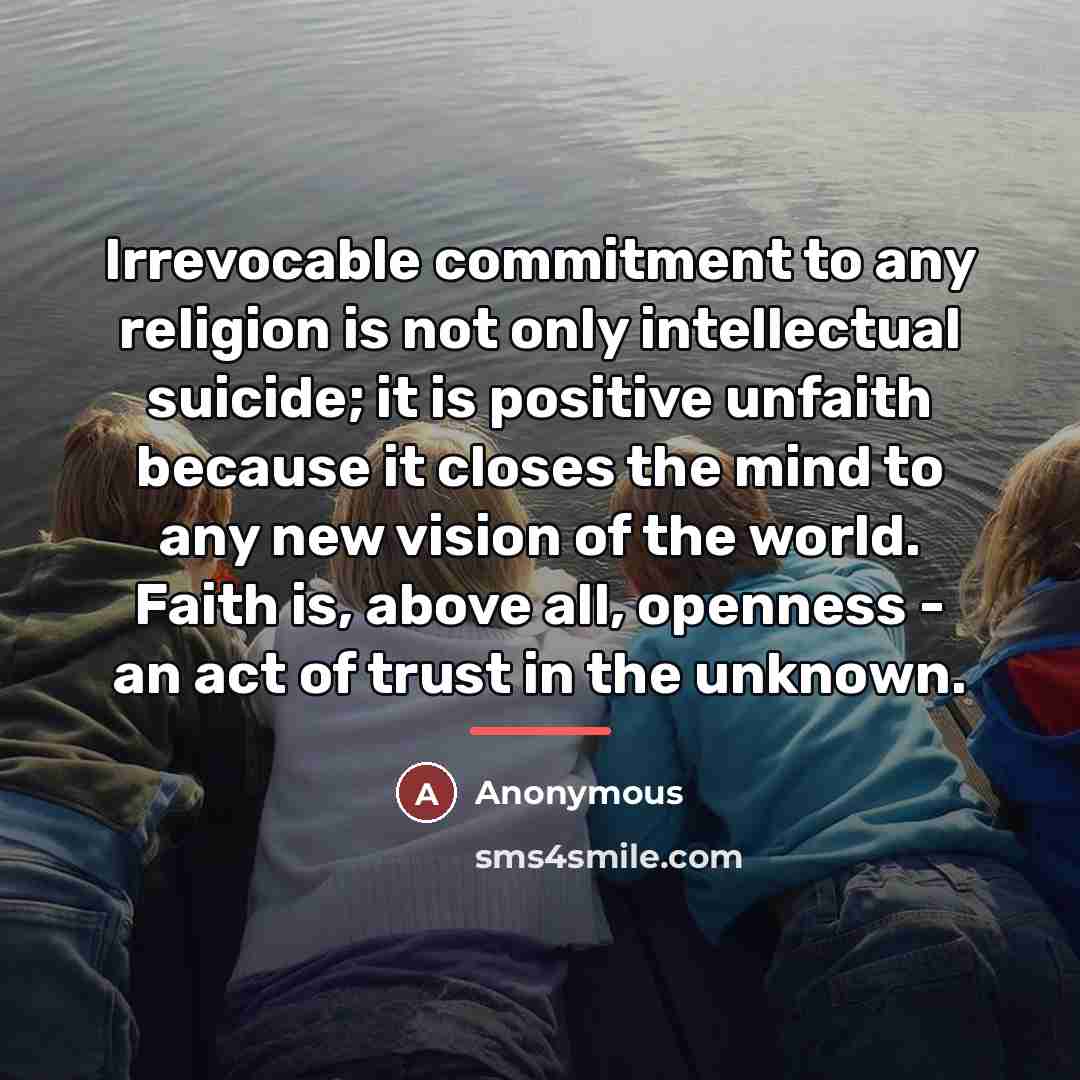 “Irrevocable commitment to any religion is not only intellectual suicide;…” quote by Anonymous