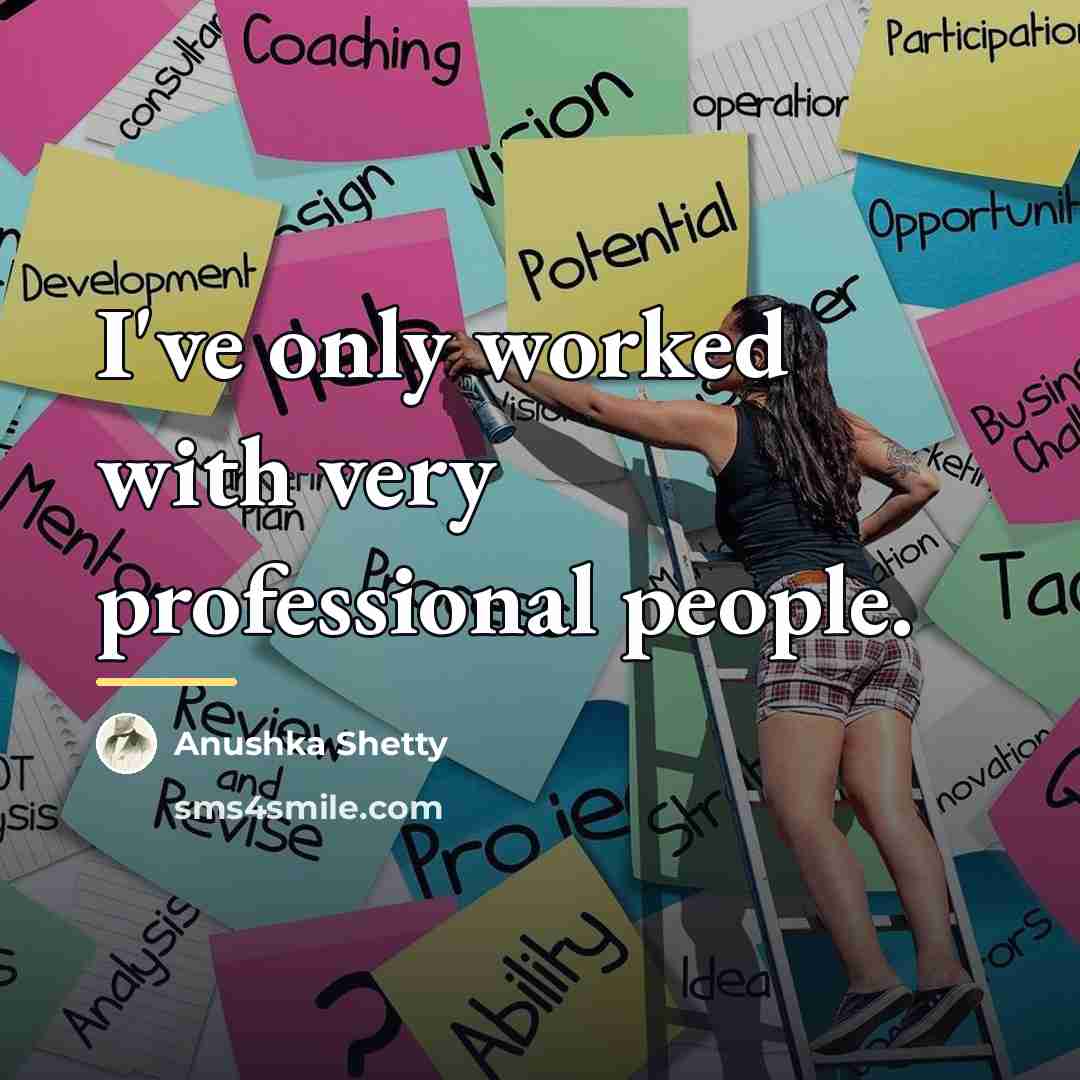 “I've only worked with very professional people.…” quote by Anushka Shetty
