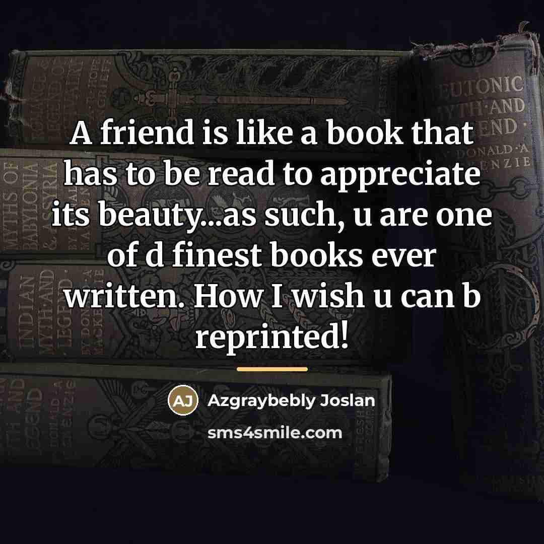 “A friend is like a book that has to be…” quote by Azgraybebly Joslan