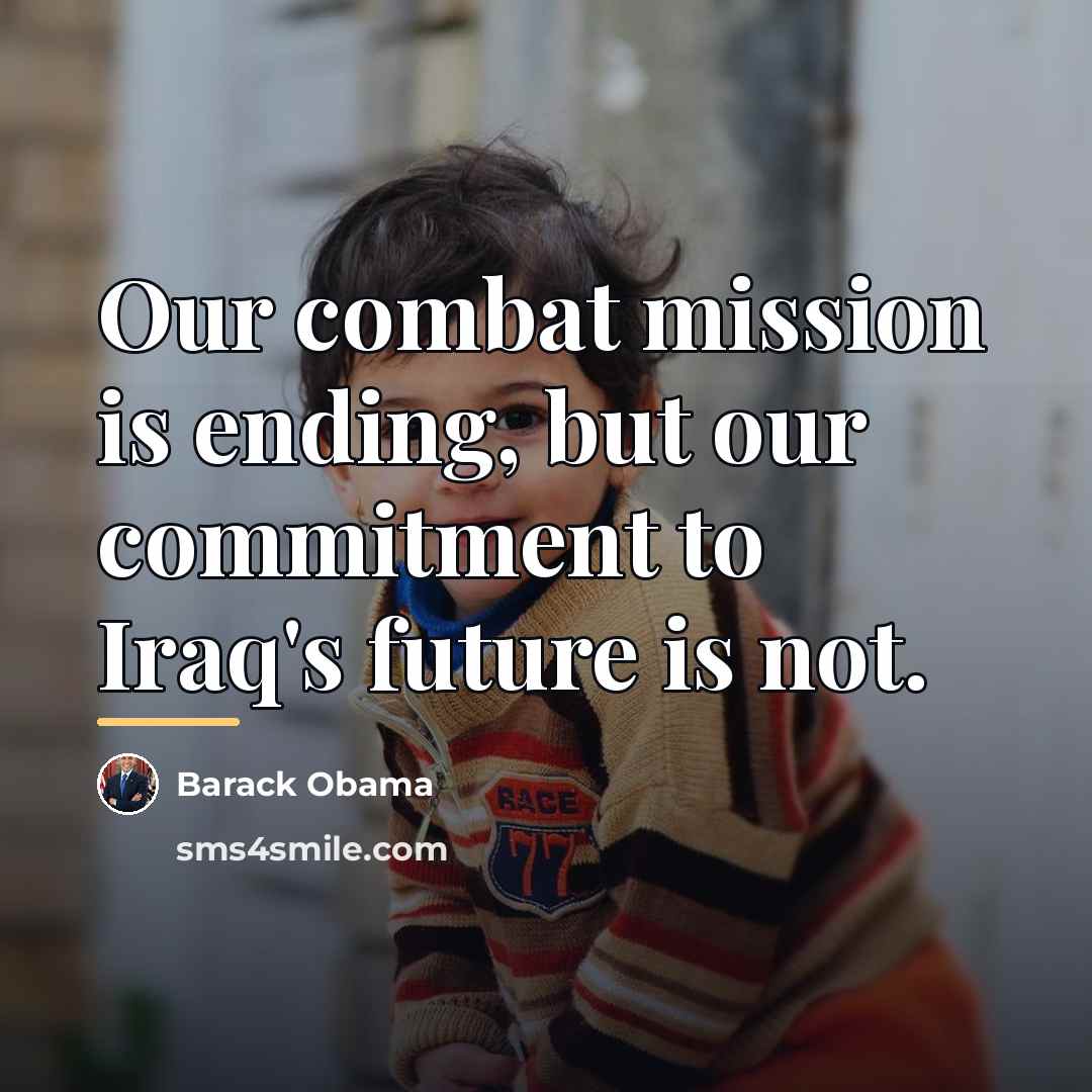 “Our combat mission is ending, but our commitment to Iraq's…” quote by Barack Obama