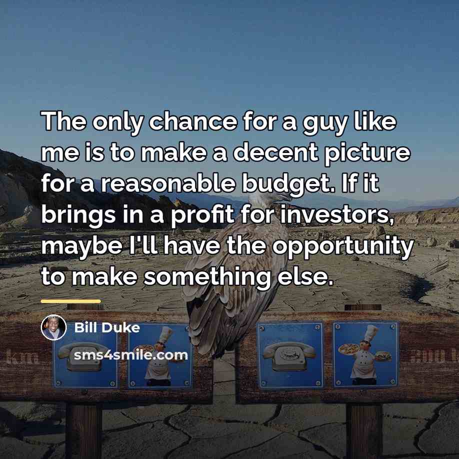 “The only chance for a guy like me is to…” quote by Bill Duke