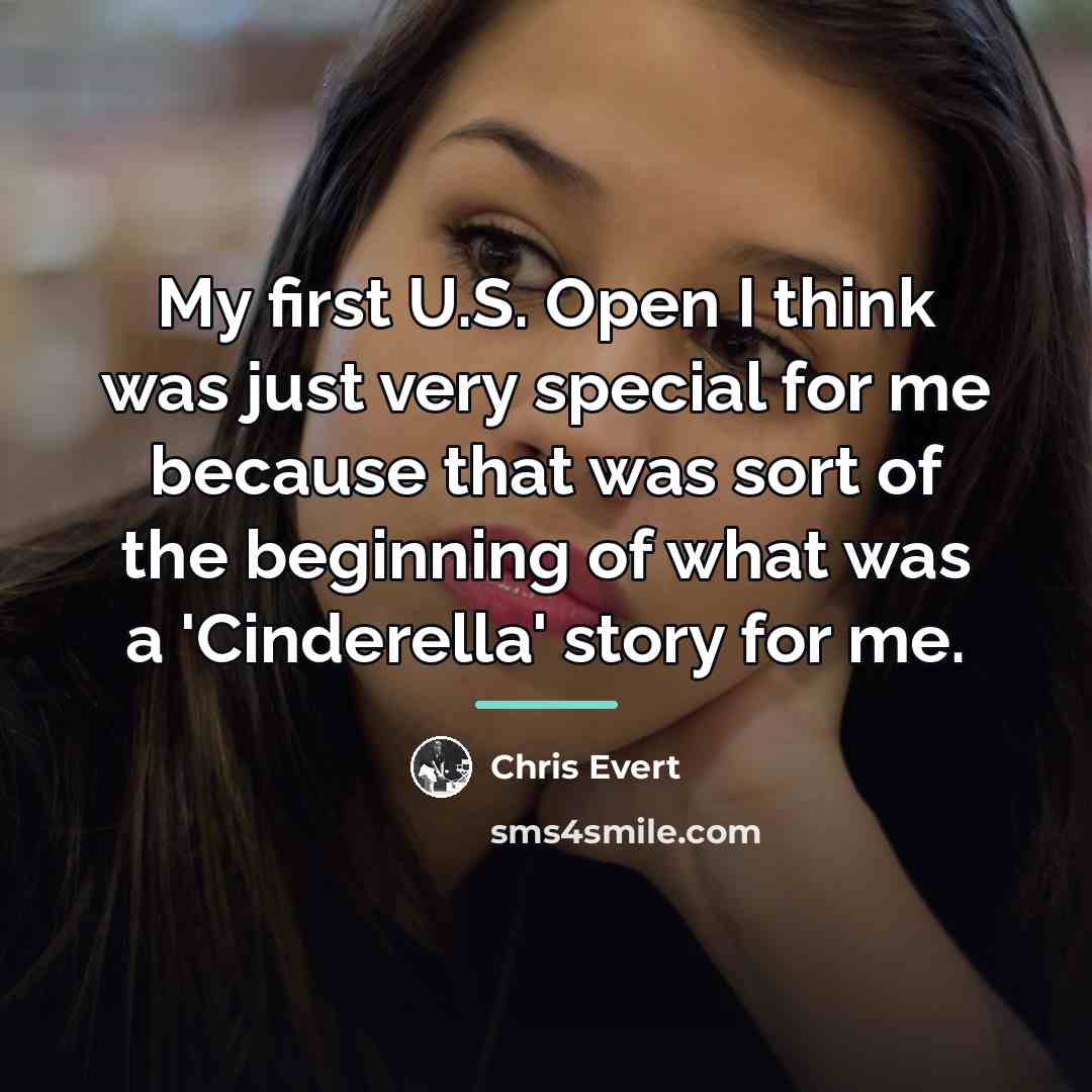 “My first U.S. Open I think was just very special…” quote by Chris Evert
