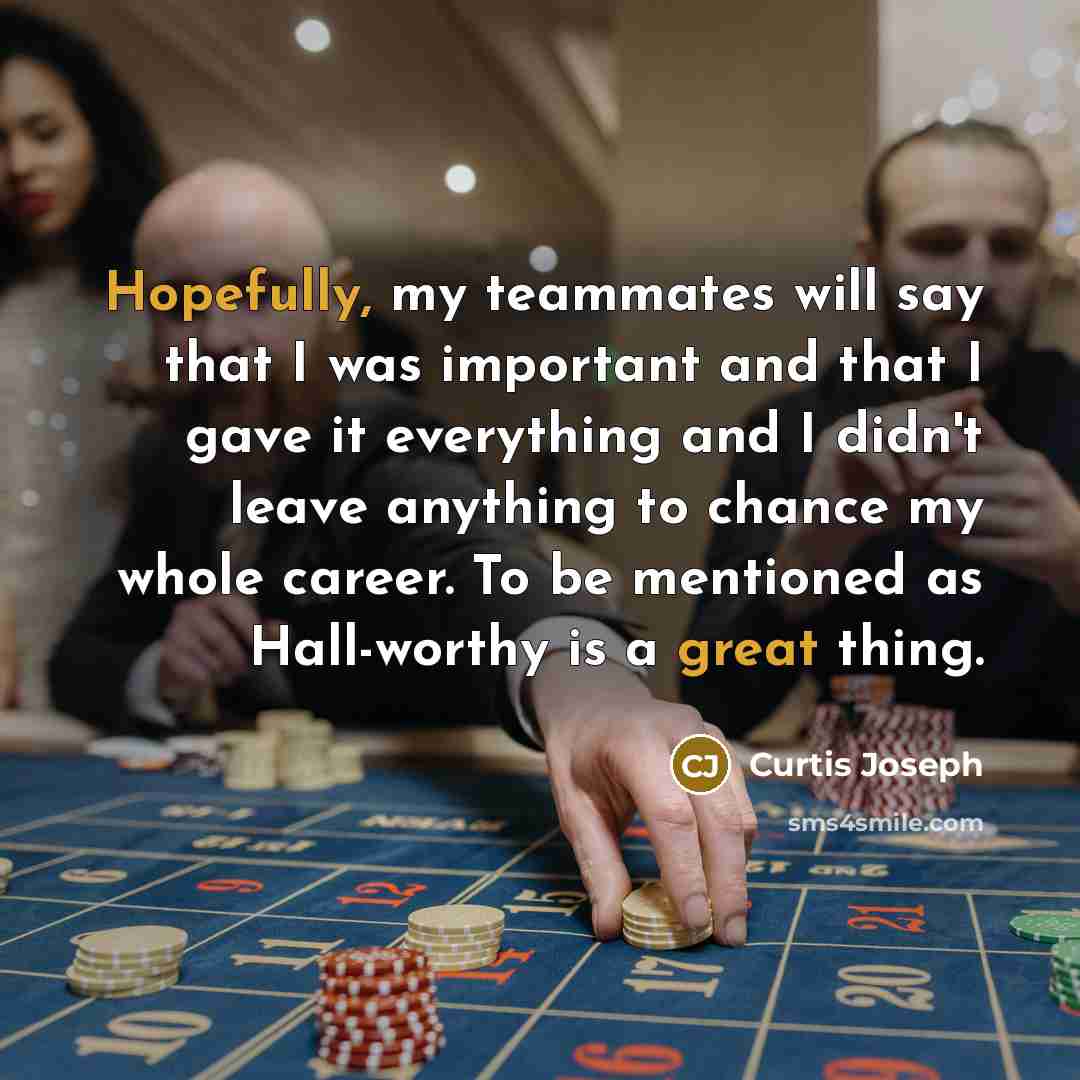 “Hopefully, my teammates will say that I was important and…” quote by Curtis Joseph
