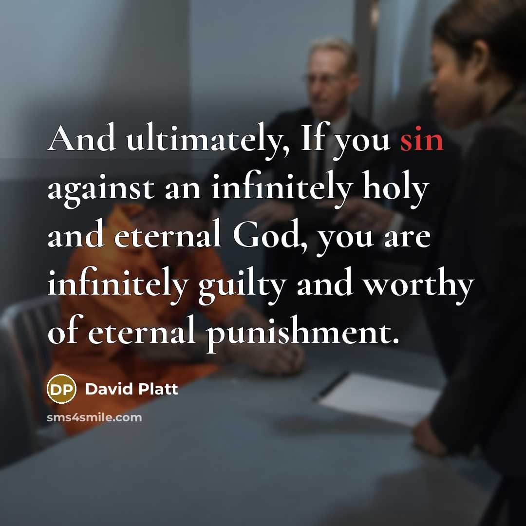 “And ultimately, If you sin against an infinitely holy and…” quote by David Platt