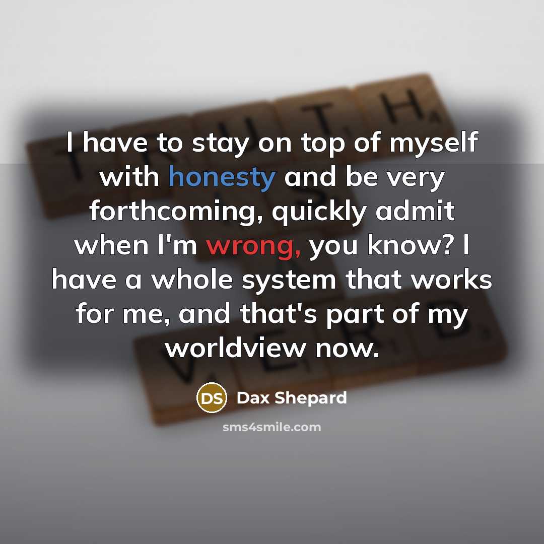 “I have to stay on top of myself with honesty…” quote by Dax Shepard