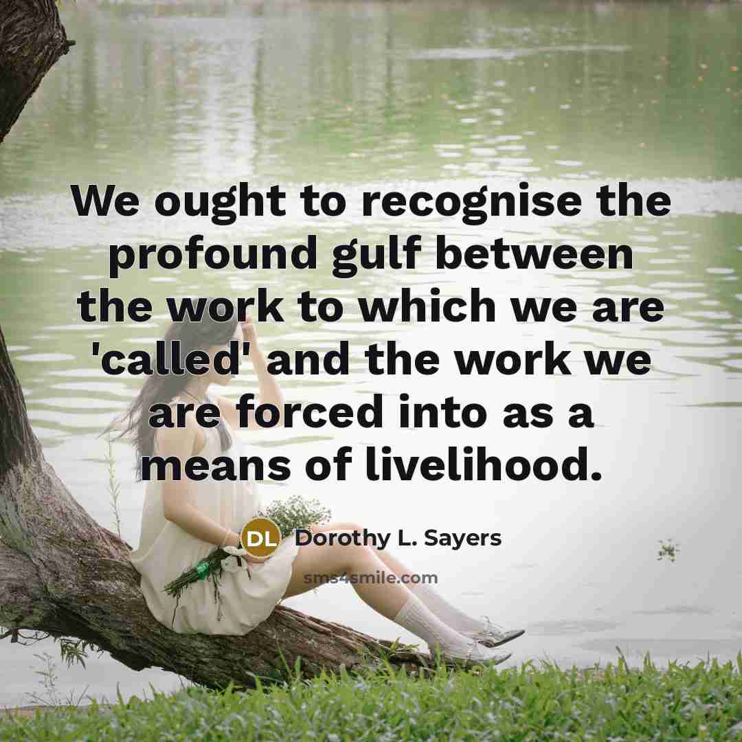 “We ought to recognise the profound gulf between the work…” quote by Dorothy L. Sayers