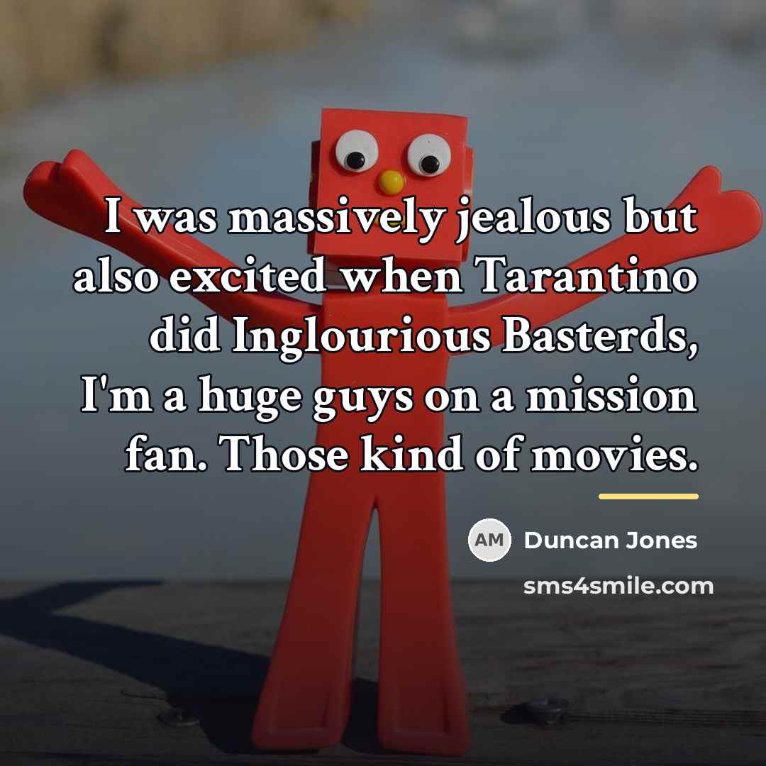 “I was massively jealous but also excited when Tarantino did…” quote by Duncan Jones