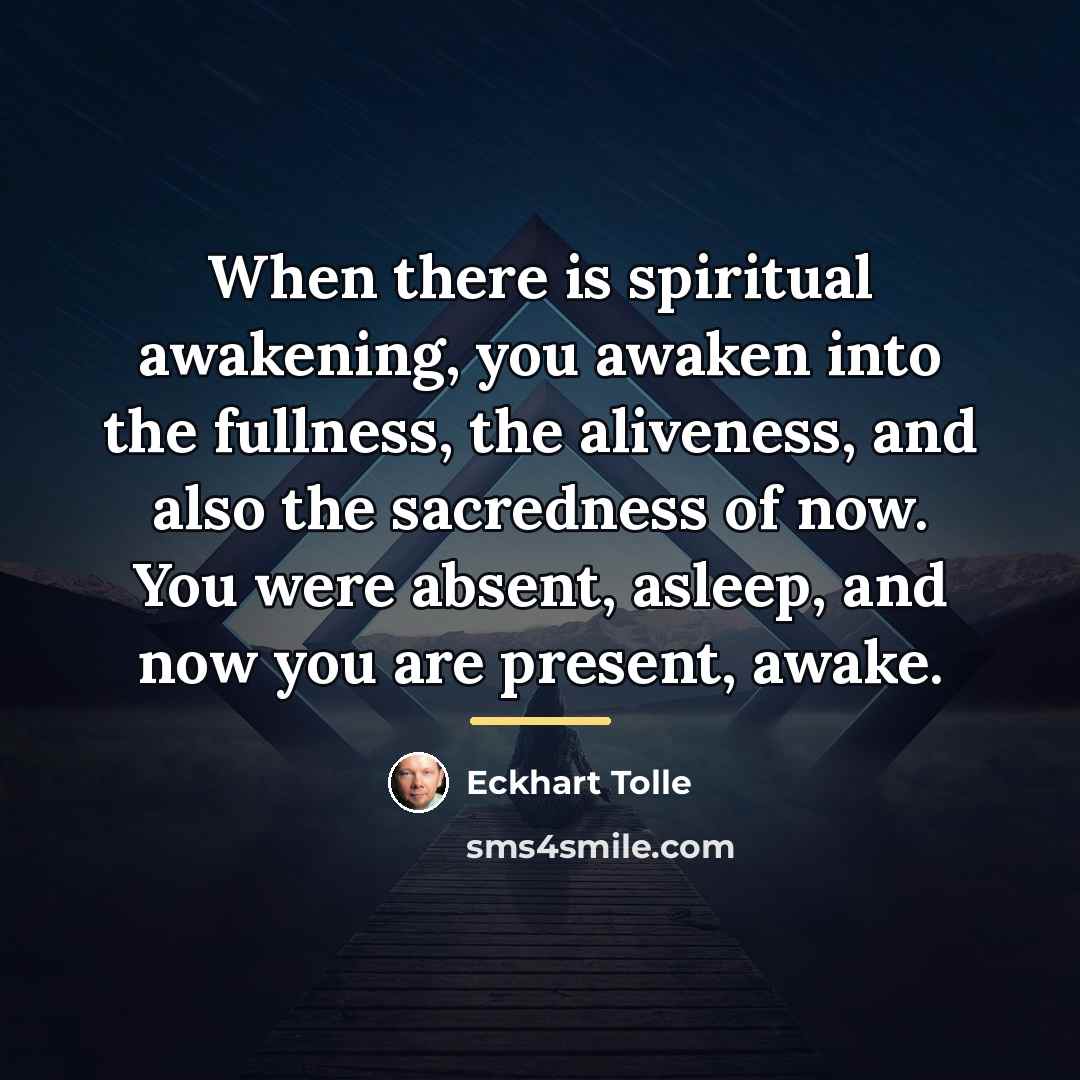 “When there is spiritual awakening, you awaken into the fullness,…” quote by Eckhart Tolle