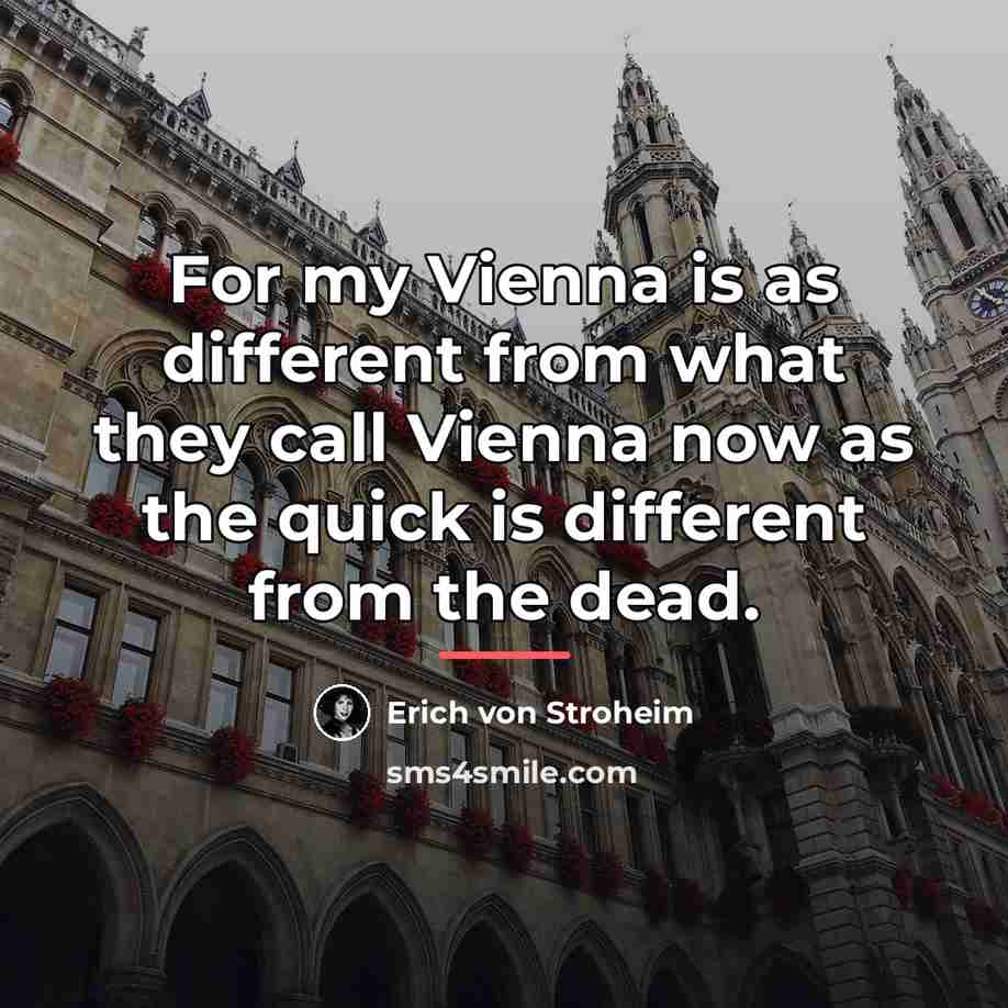 “For my Vienna is as different from what they call…” quote by Erich von Stroheim