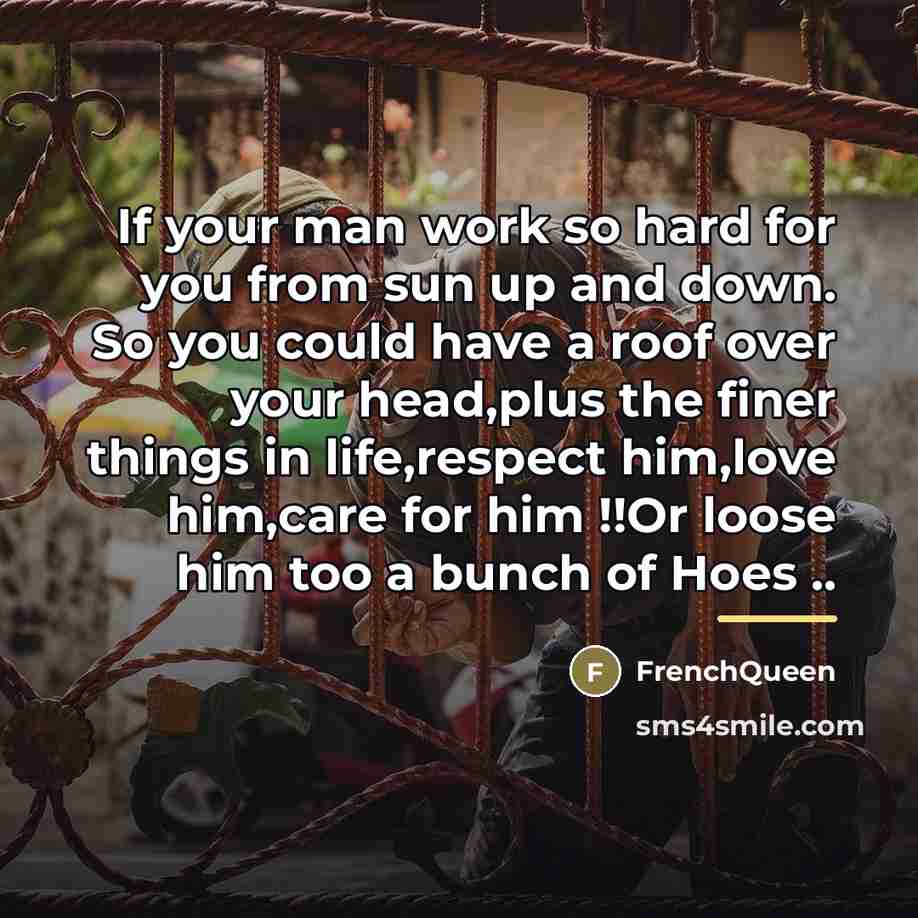 “If your man work so hard for you from sun…” quote by Frenchqueen