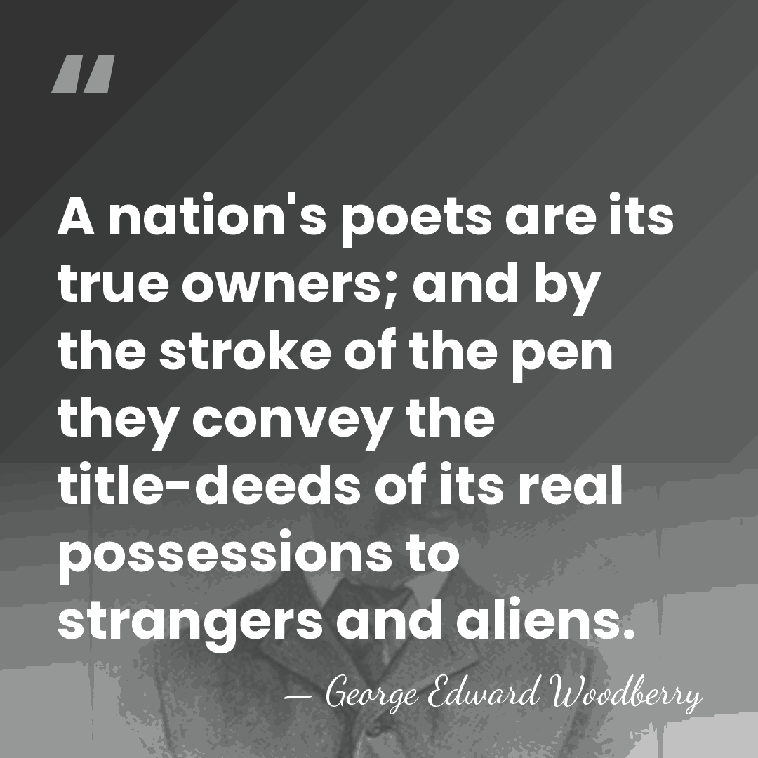 A nation's poets are its true owners; and by the stroke of&hellip; - George Edward Woodberry