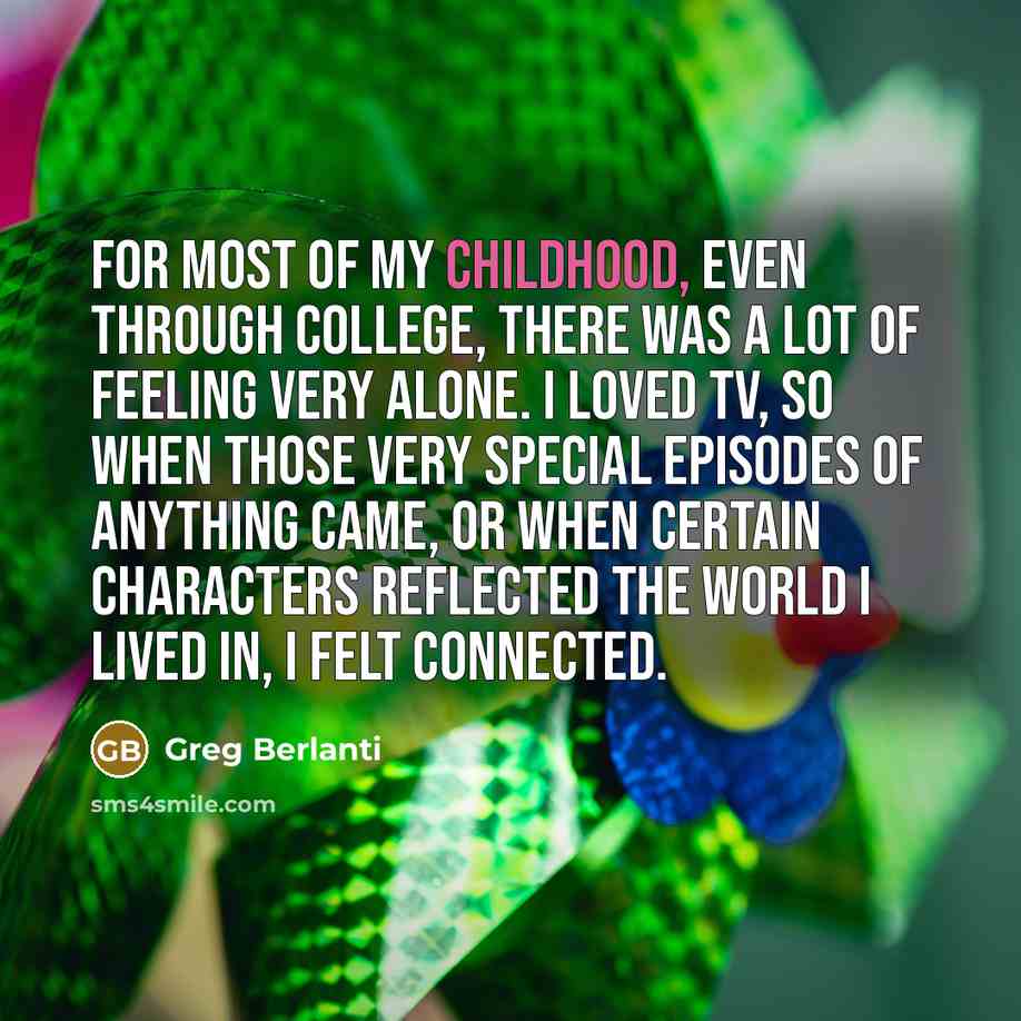 “For most of my childhood, even through college, there was…” quote by Greg Berlanti