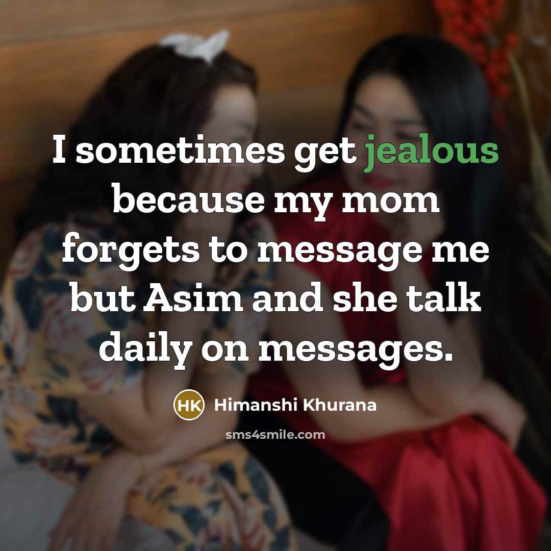 “I sometimes get jealous because my mom forgets to message…” quote by Himanshi Khurana