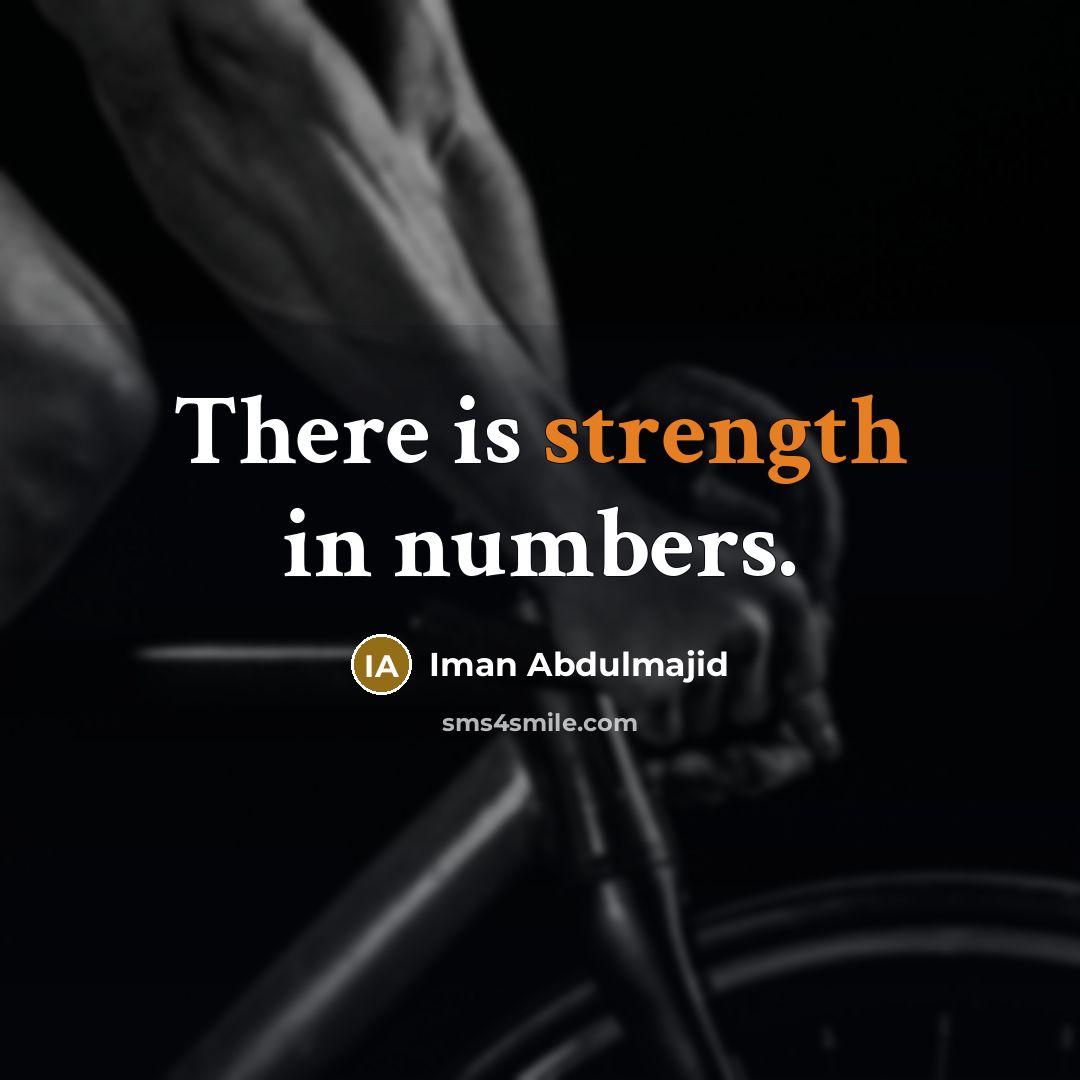 “There is strength in numbers.…” quote by Iman Abdulmajid