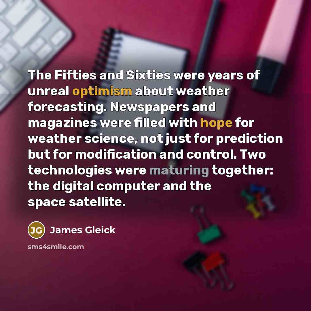 “The Fifties and Sixties were years of unreal optimism about…” quote by James Gleick