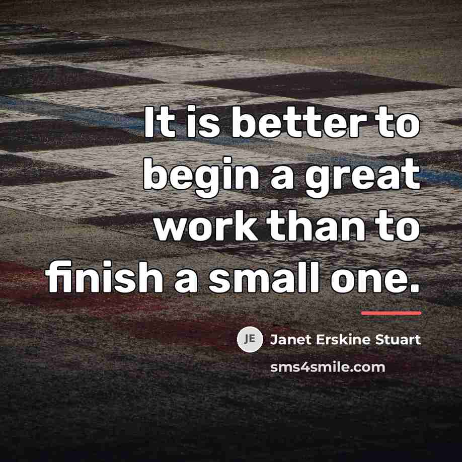 “It is better to begin a great work than to…” quote by Janet Erskine Stuart