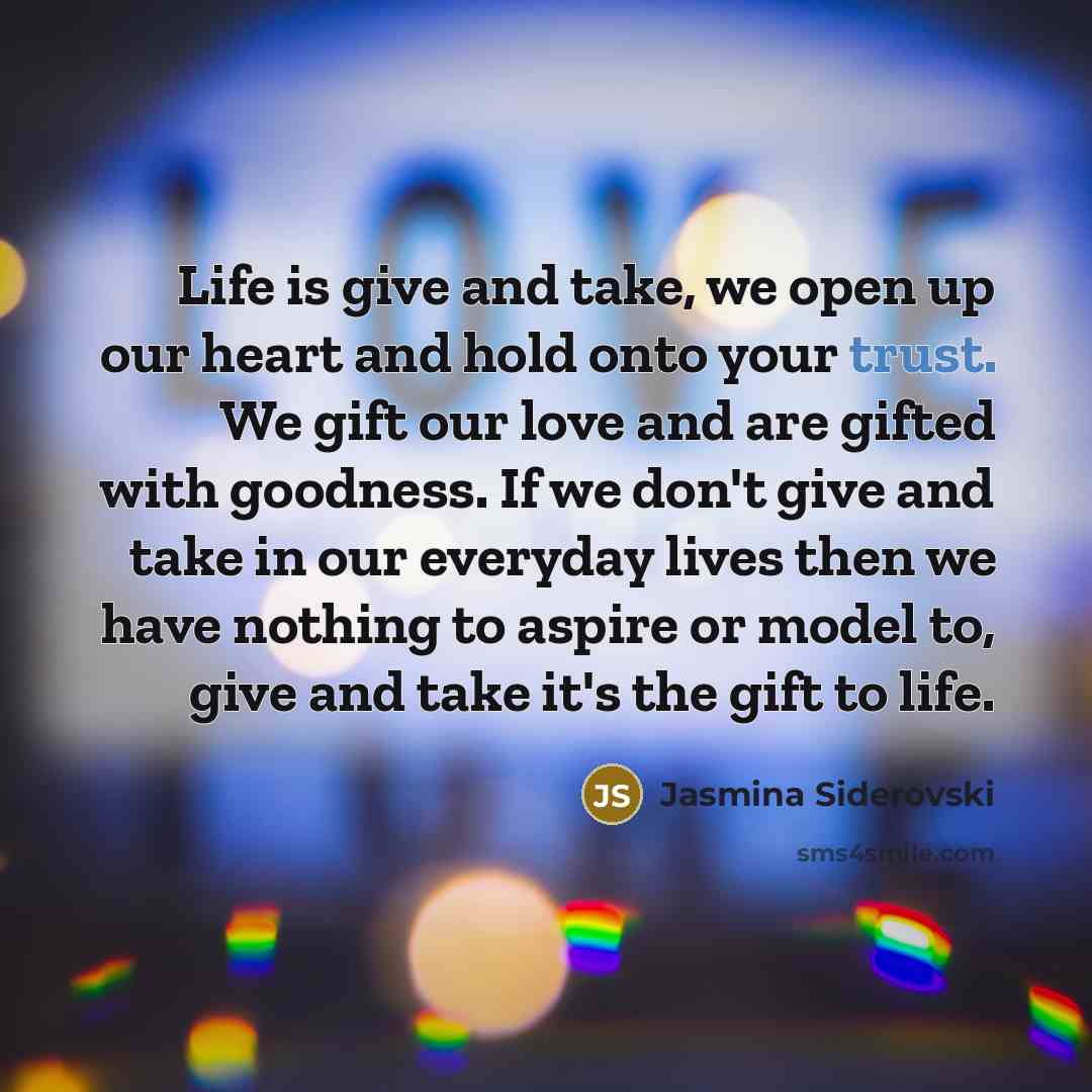 “Life is give and take, we open up our heart…” quote by Jasmina Siderovski