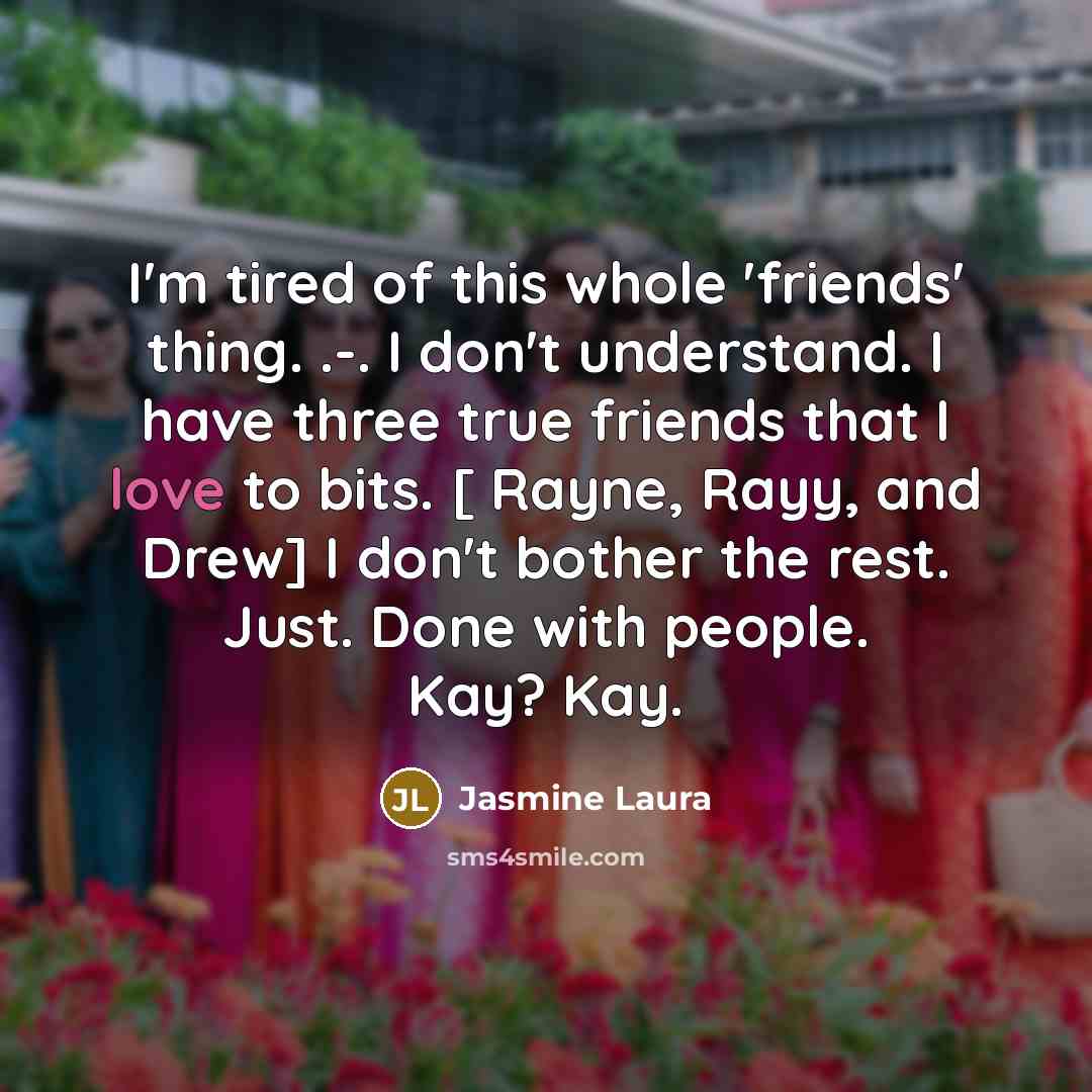 “I'm tired of this whole 'friends' thing. .-. I don't…” quote by Jasmine Laura