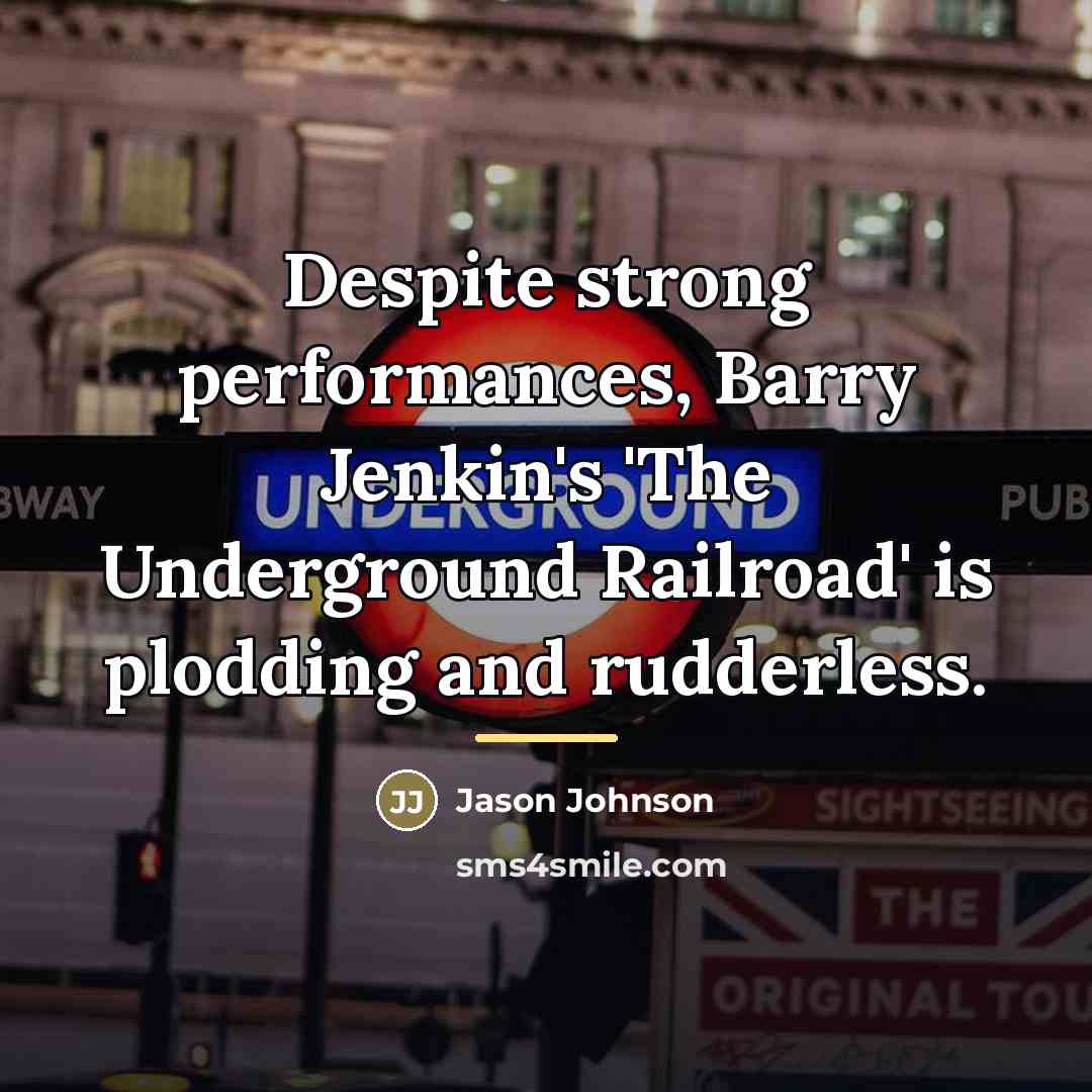 “Despite strong performances, Barry Jenkin's 'The Underground Railroad' is plodding…” quote by Jason Johnson