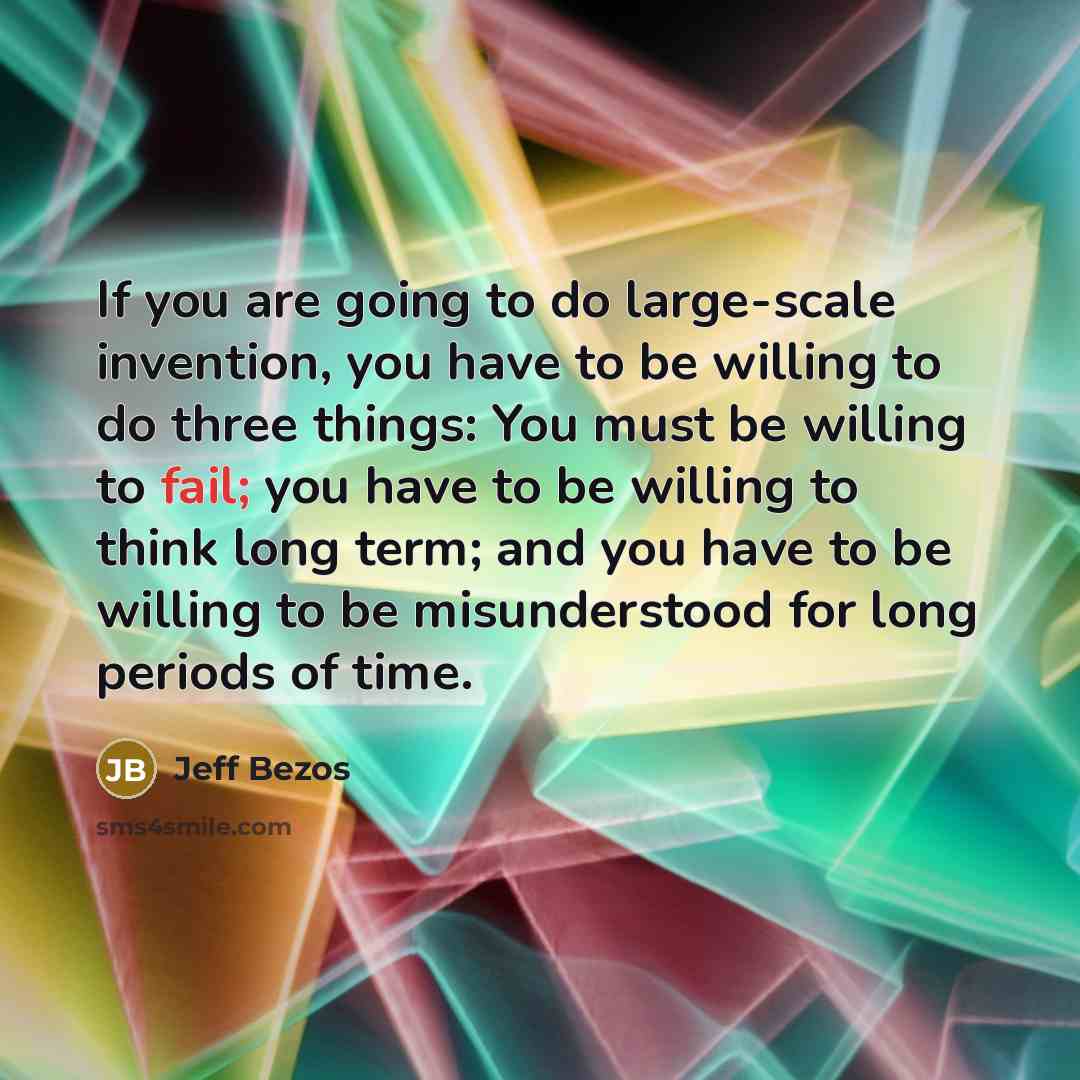 “If you are going to do large-scale invention, you have…” quote by Jeff Bezos