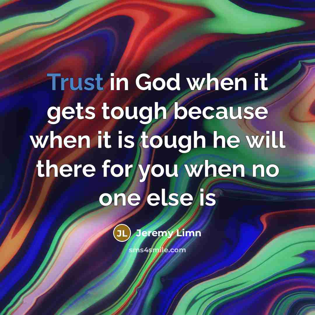 “Trust in God when it gets tough because when it…” quote by Jeremy Limn