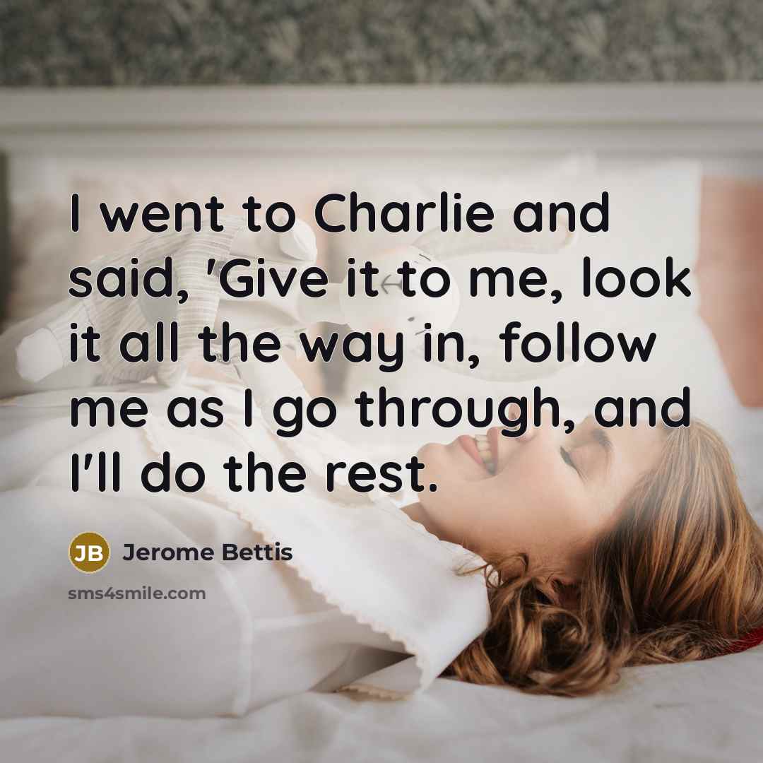 “I went to Charlie and said, `Give it to me,…” quote by Jerome Bettis