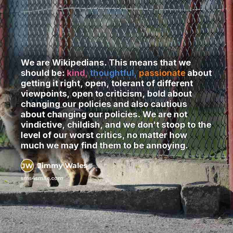 “We are Wikipedians. This means that we should be: kind,…” quote by Jimmy Wales