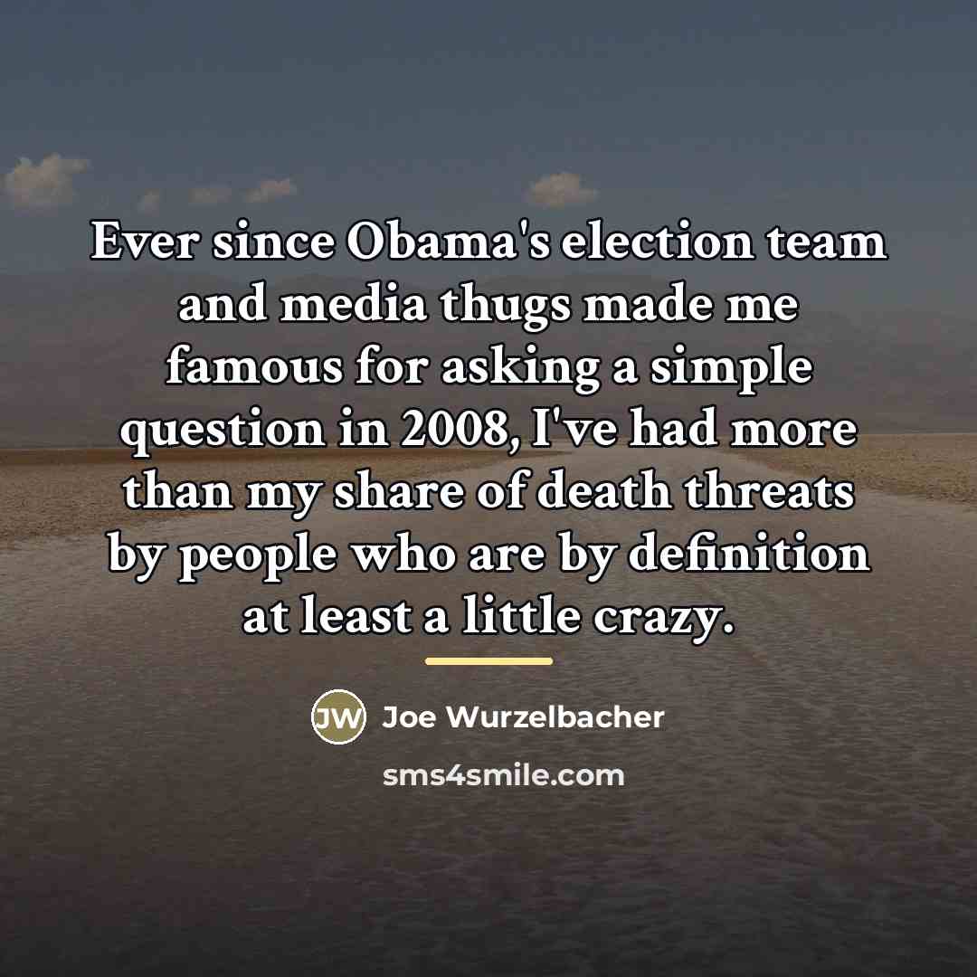 “Ever since Obama's election team and media thugs made me…” quote by Joe Wurzelbacher