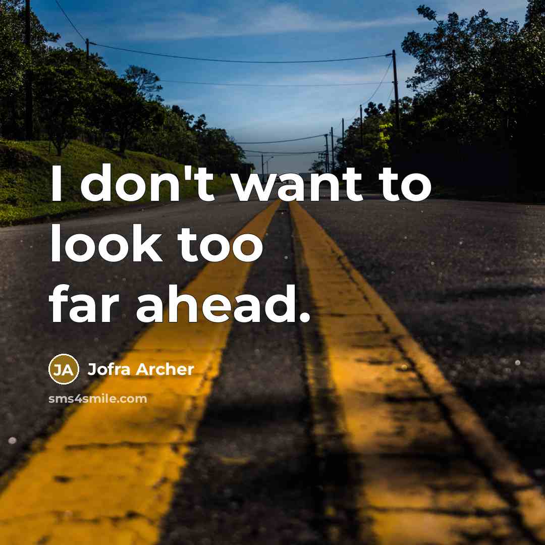 “I don't want to look too far ahead.…” quote by Jofra Archer