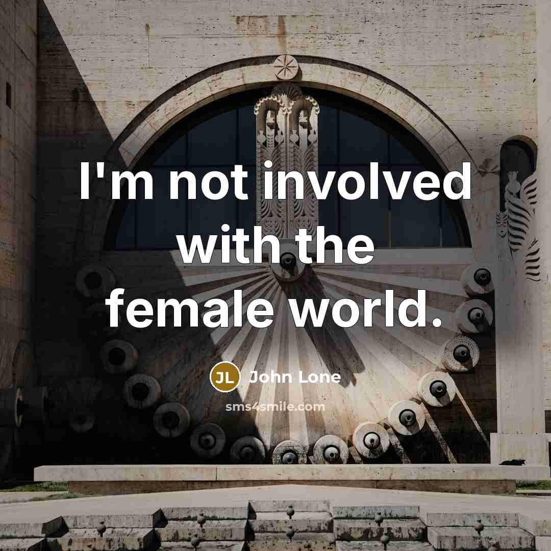 “I'm not involved with the female world.…” quote by John Lone