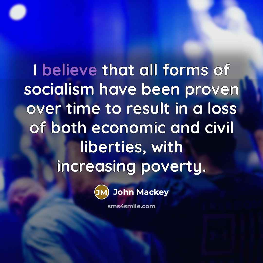 “I believe that all forms of socialism have been proven…” quote by John Mackey