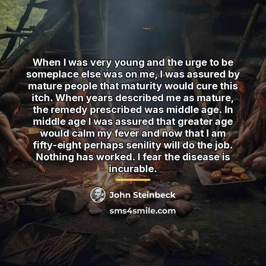 “When I was very young and the urge to be…” quote by John Steinbeck