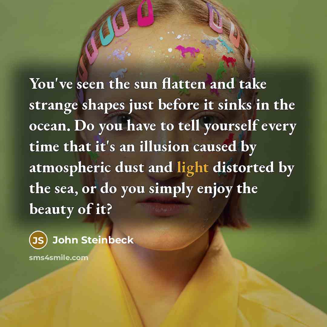“You've seen the sun flatten and take strange shapes just…” quote by John Steinbeck