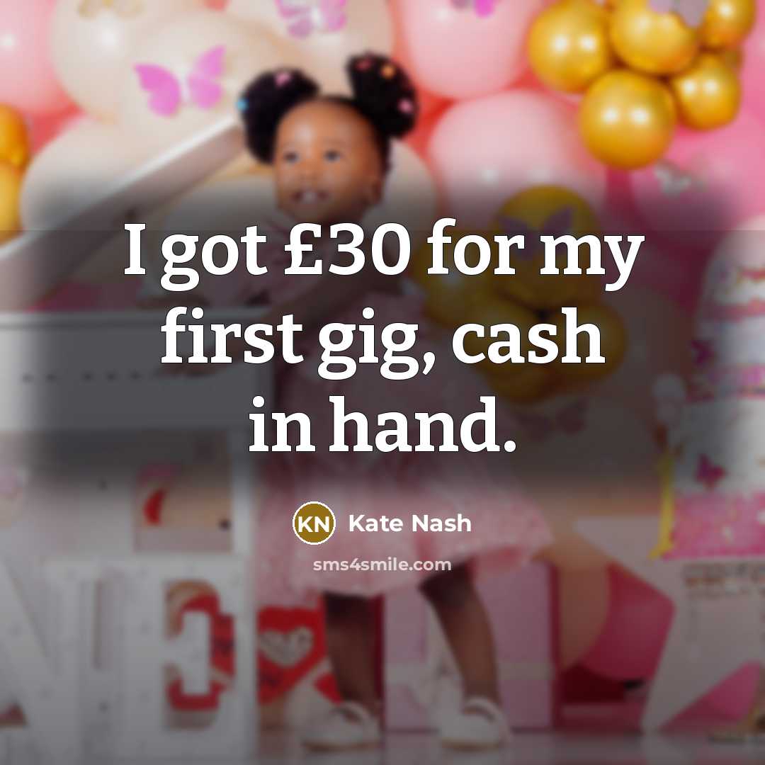 “I got £30 for my first gig, cash in hand.…” quote by Kate Nash