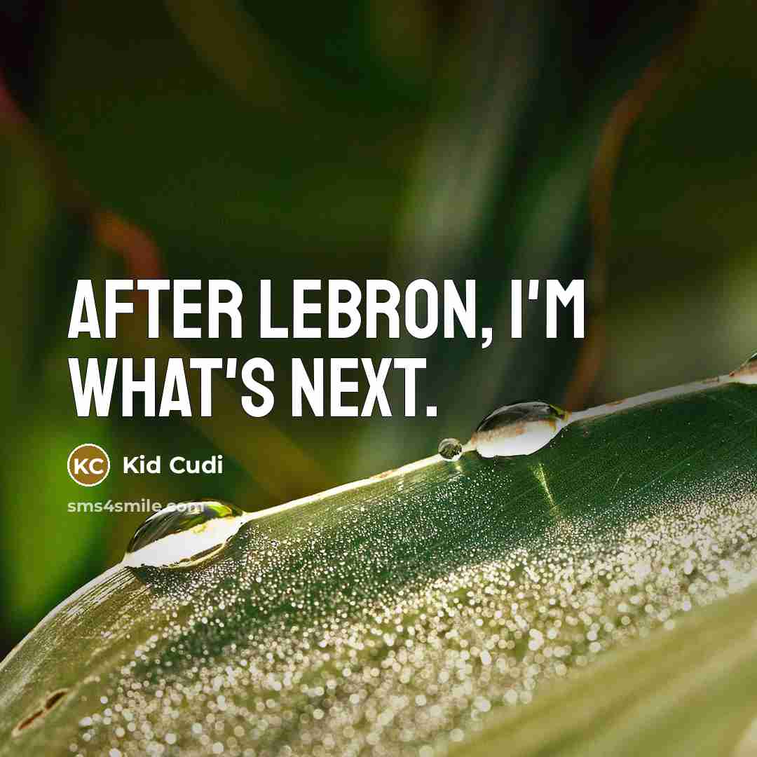 “After LeBron, I'm what's next.…” quote by Kid Cudi