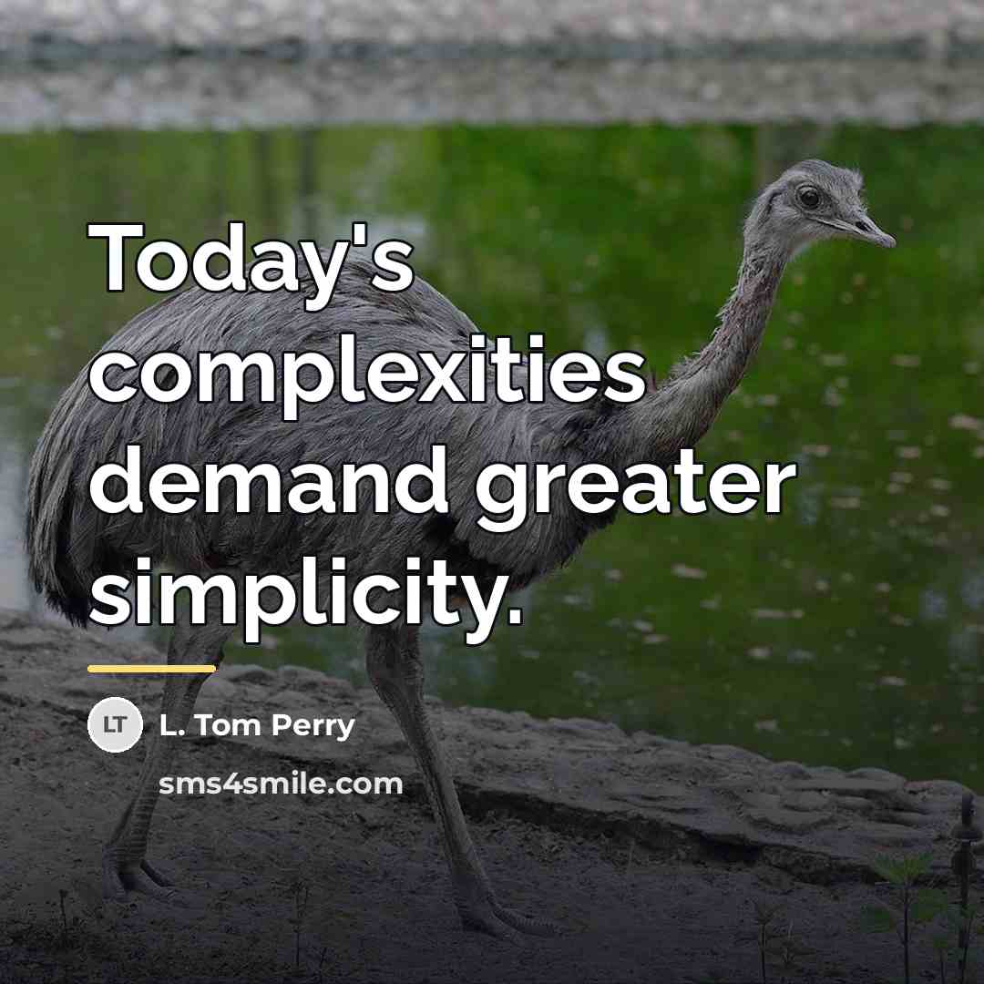“Today's complexities demand greater simplicity.…” quote by L. Tom Perry