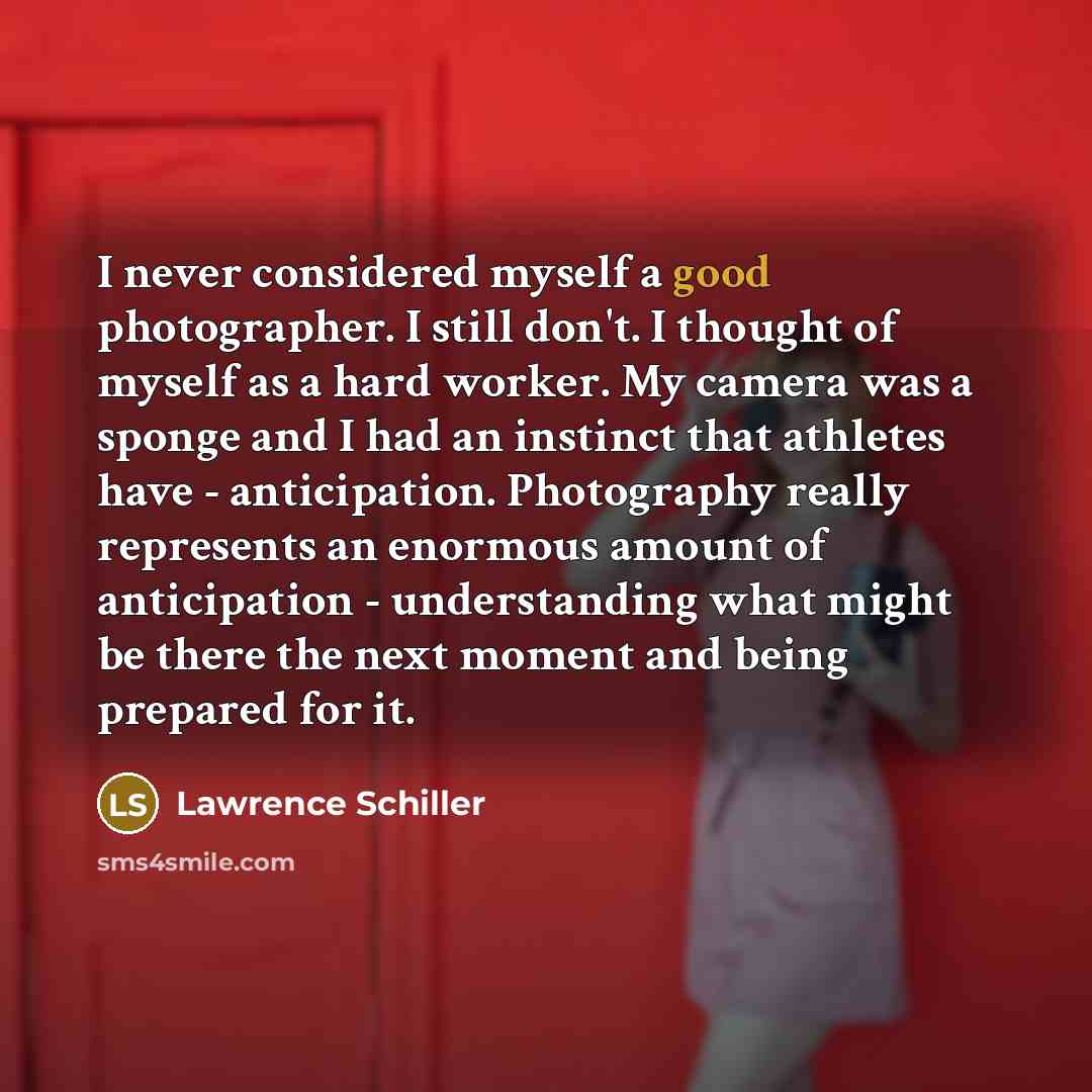 “I never considered myself a good photographer. I still don't.…” quote by Lawrence Schiller