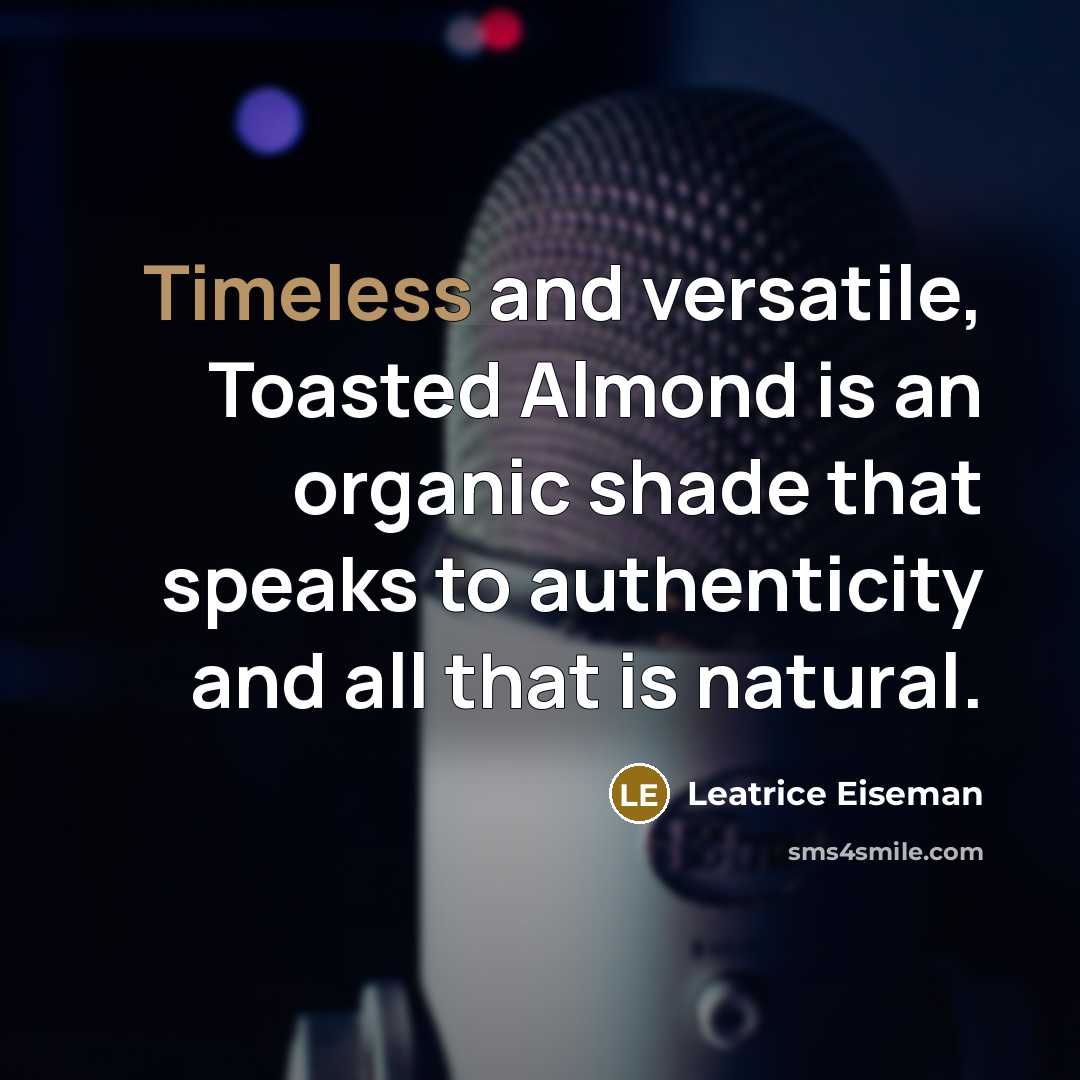 “Timeless and versatile, Toasted Almond is an organic shade that…” quote by Leatrice Eiseman