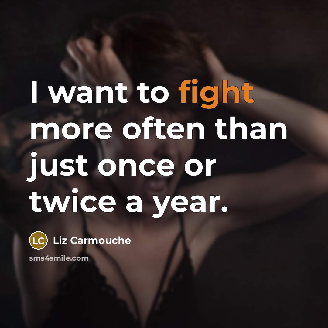 “I want to fight more often than just once or…” quote by Liz Carmouche