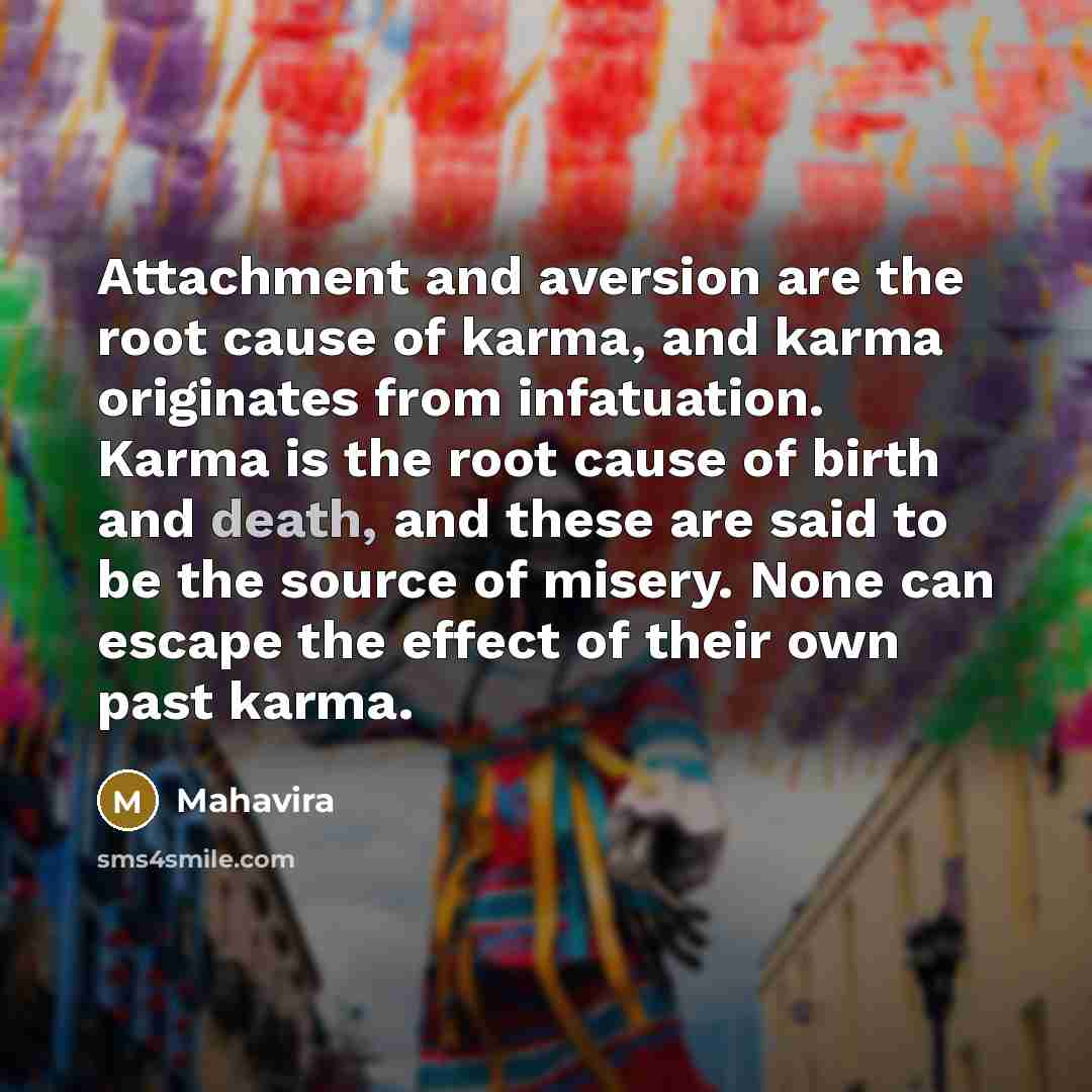 “Attachment and aversion are the root cause of karma, and…” quote by Mahavira