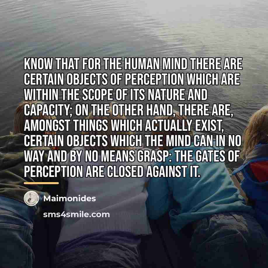 “Know that for the human mind there are certain objects…” quote by Maimonides